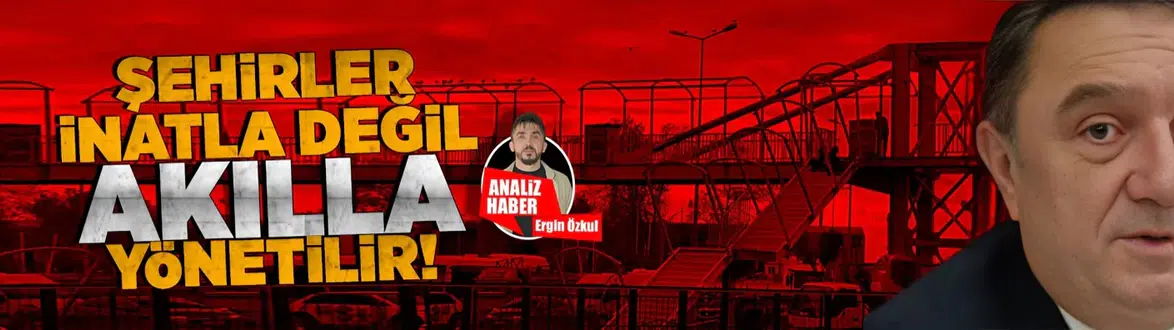 Şehirler inatla değil, akılla yönetilir!