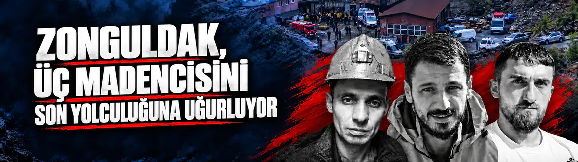 ZONGULDAK, ÜÇ MADENCİSİNİ SON YOLCULUĞUNA UĞURLUYOR