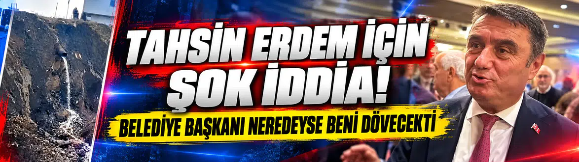 Tahsin Erdem hakkında şok iddia: "Nerdeyse beni dövecekti"