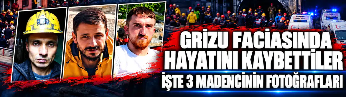 GRİZU FACİASINDA HAYATINI KAYBETTİLER: İŞTE 3 MADENCİNİN FOTOĞRAFLARI