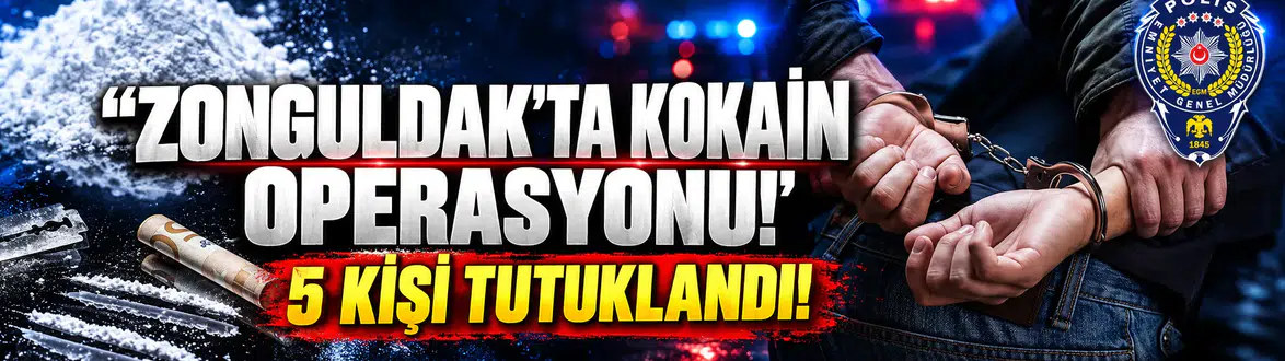 Zonguldak'ta kokain operasyonu: 5 kişi tutuklandı!