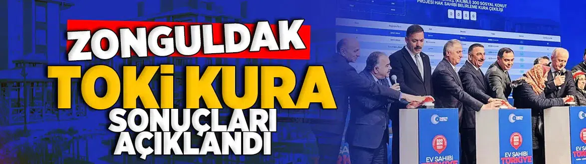 Zonguldak'ta TOKİ Kura sonuçları açıklandı!