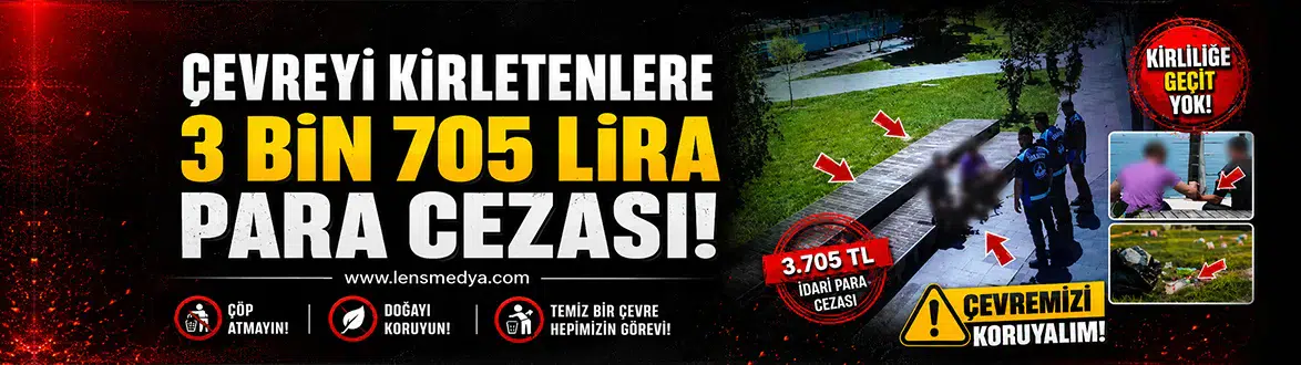 Çevreyi kirletenlere 3 Bin 705 lira para cezası!