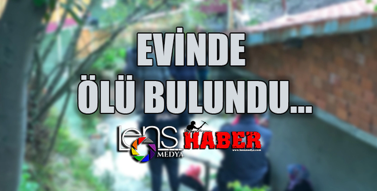 Evinde Ölü Bulundu... Cinayet mi?