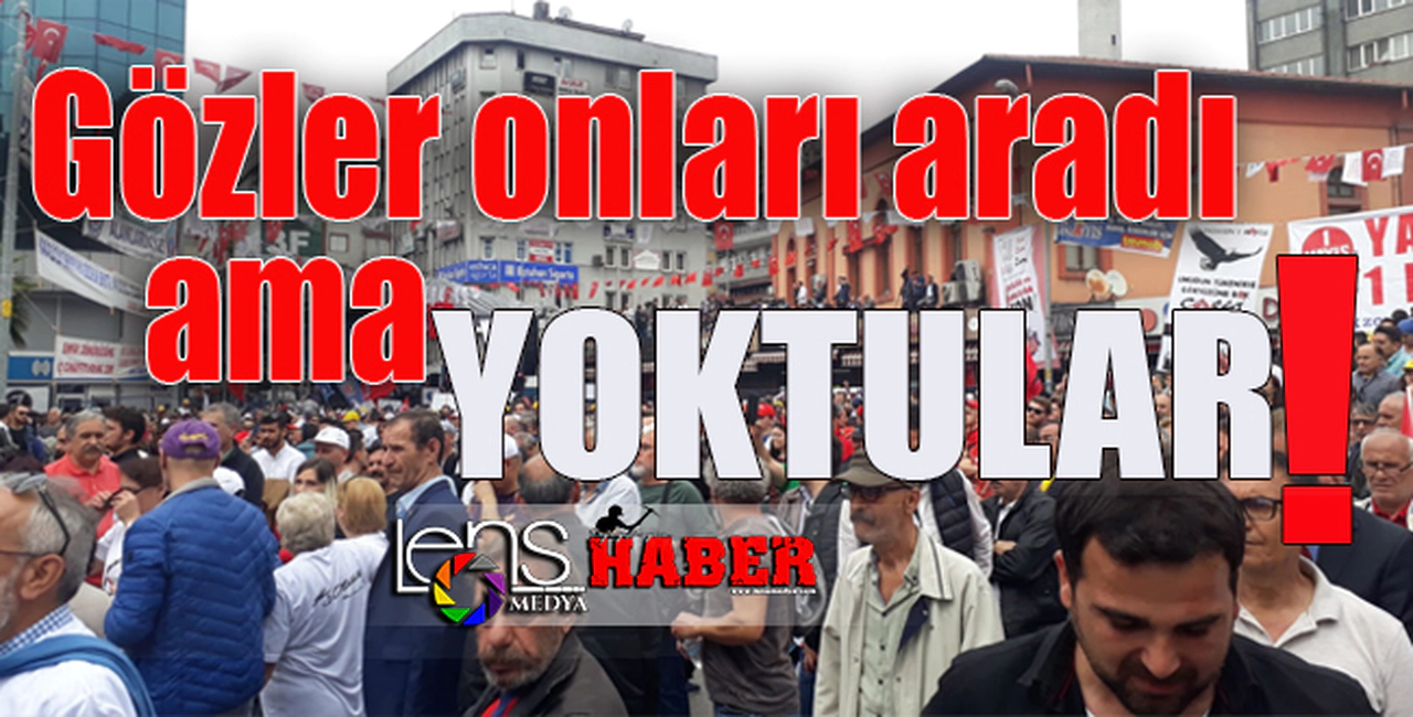 Gözler onları aradı ama yoktular...