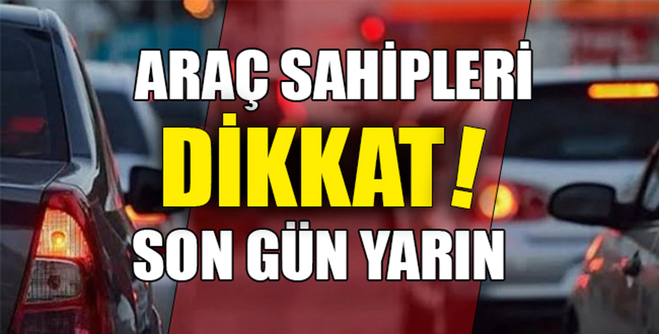 ARAÇ SAHİPLERİ DİKKAT!