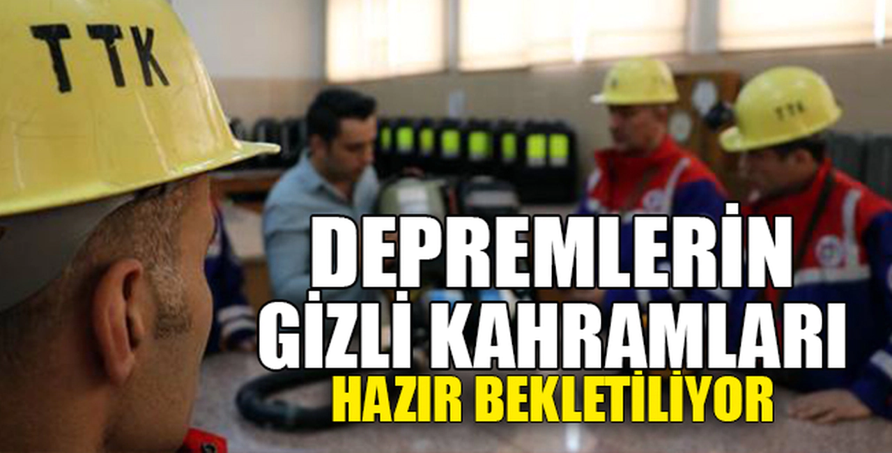 DEPREMLERİN GİZLİ KAHRAMANLARI HAZIR BEKLETİLİYOR