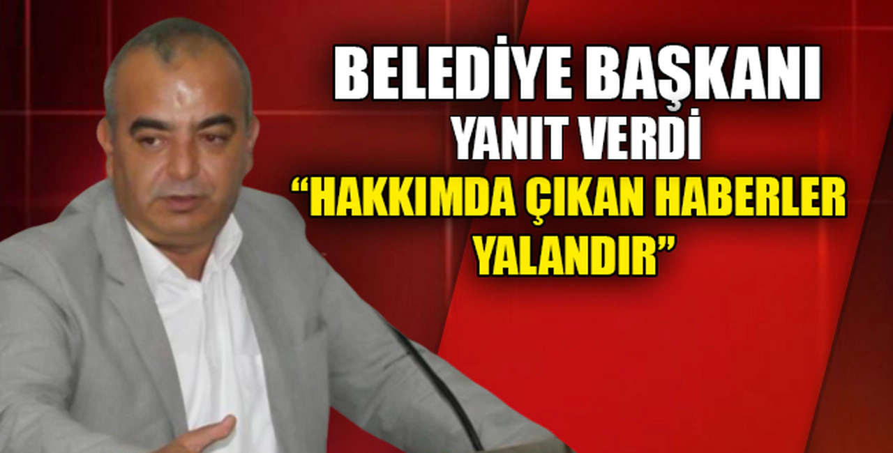 "HAKKIMDA ÇIKAN HABERLER YALANDIR"