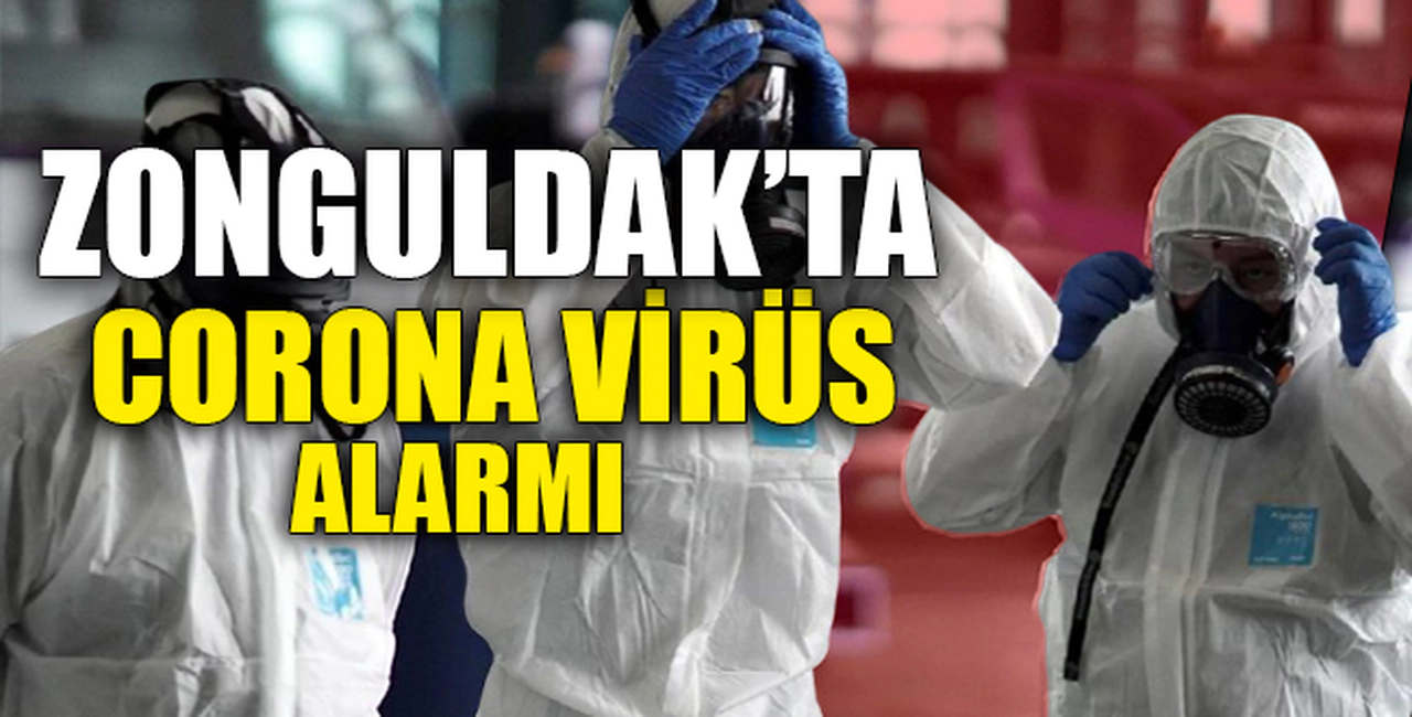 ZONGULDAK'TA CORONA VİRÜS ALARMI