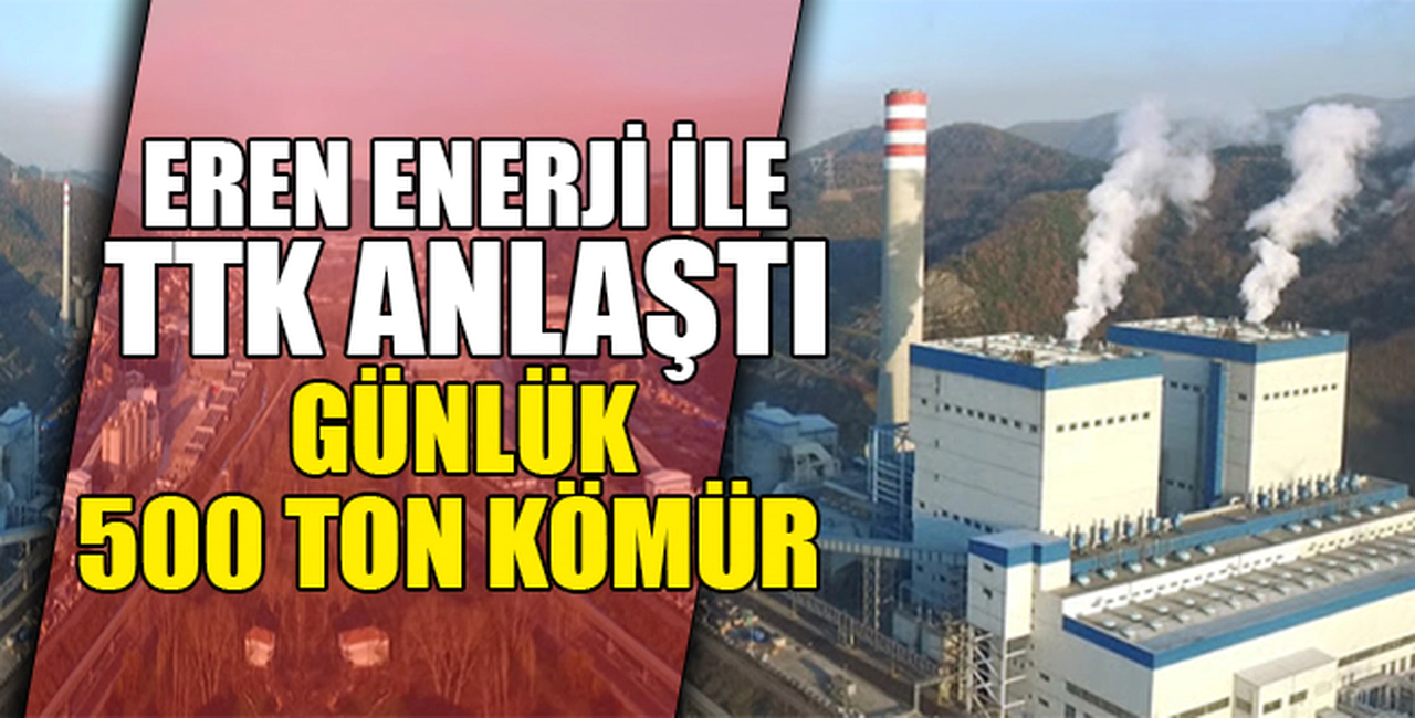 EREN ENERJİ İLE TTK ANLAŞTI