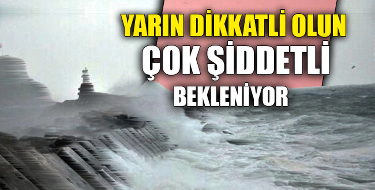 YARIN DİKKATLİ OLUN