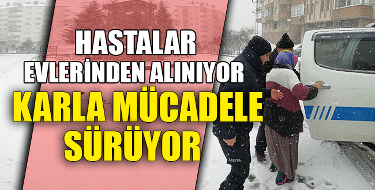 HASTALAR EVLERİNDEN ALINIYOR...