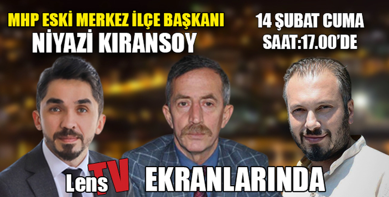 NİYAZİ KIRANSOY LENS TV'DE SORULARI YANITLAYACAK