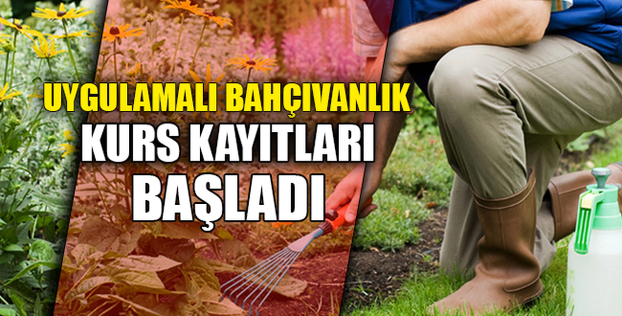 UYGULAMALI BAHÇIVANLIK KURSU BAŞLADI