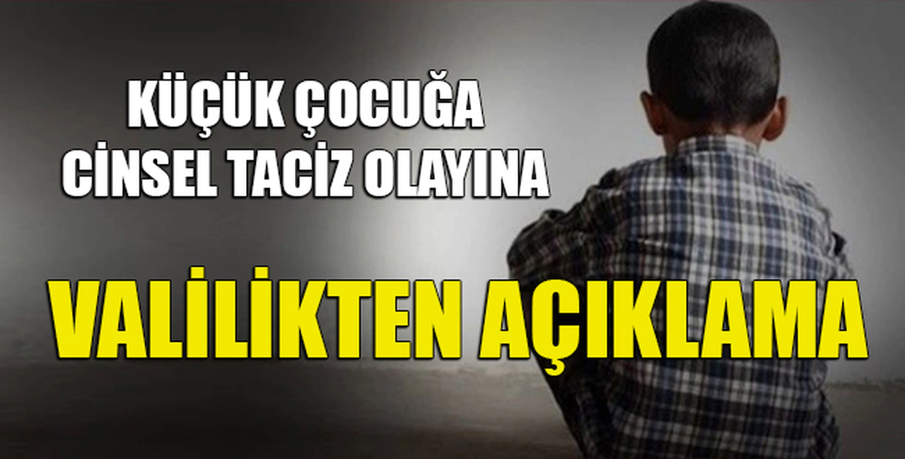 TACİZ OLAYI İLE İLGİLİ VALİLİKTEN AÇIKLAMA