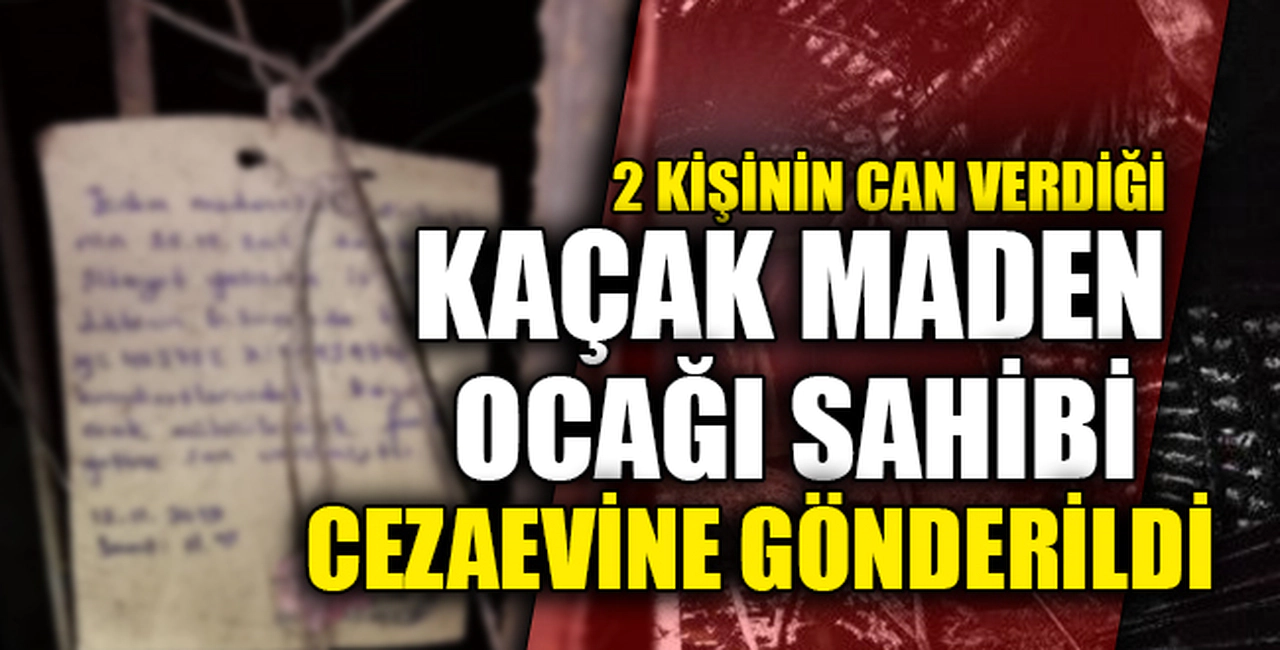 OCAK SAHİBİ CEZAEVİNE GÖNDERİLDİ