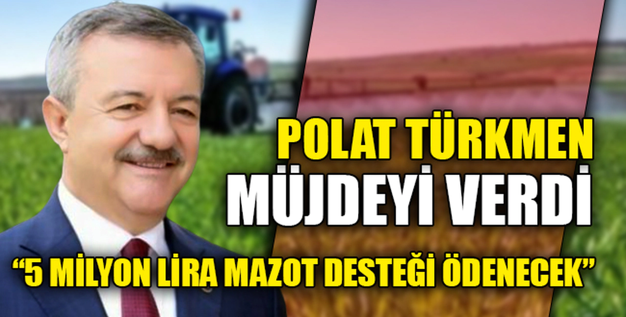 “5 MİLYON LİRA MAZOT DESTEĞİ ÖDENECEK”
