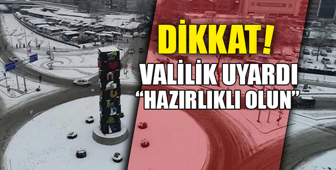 DİKKAT! HAZIRLIKLI OLUN...