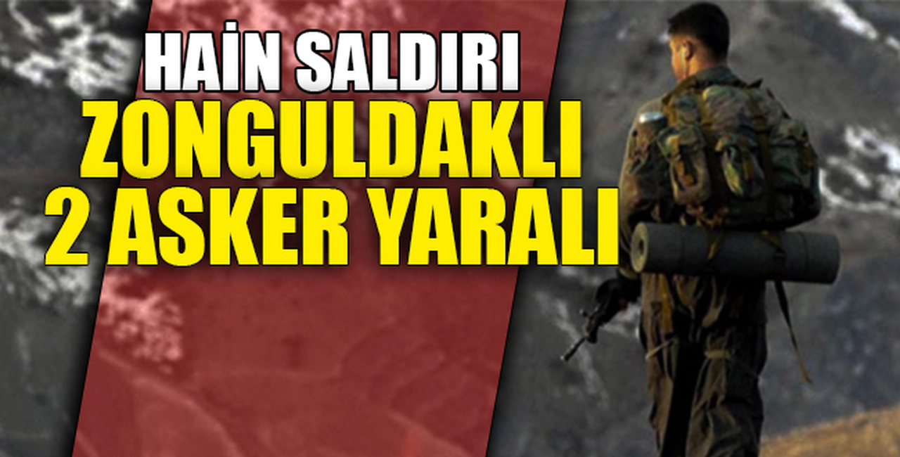 ZONGULDAKLI 2 ASKER YARALI