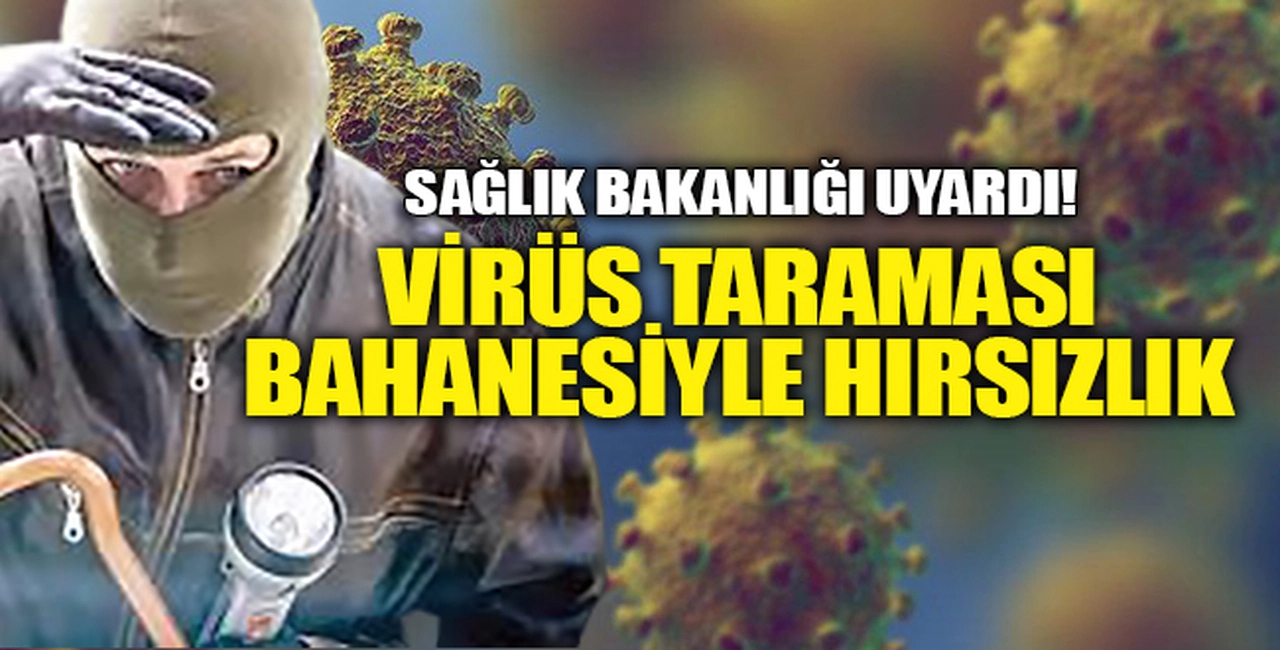 "VİRÜS TARAMASI" BAHANESİYLE HIRSIZLIK..