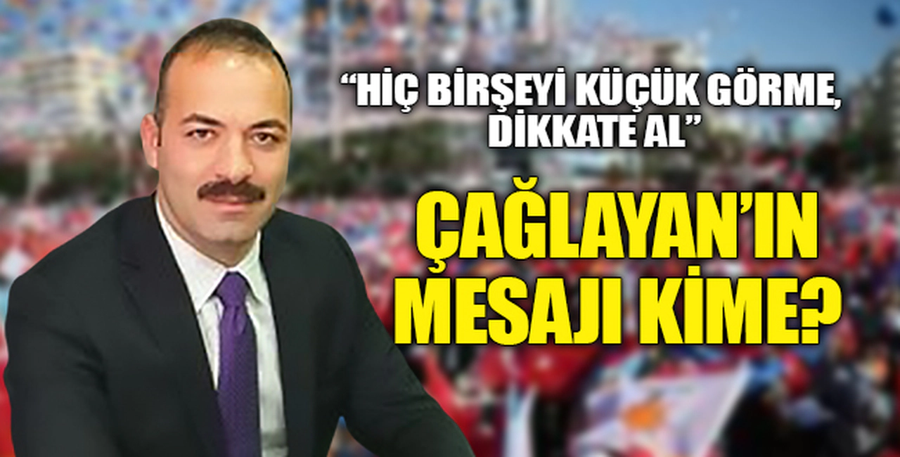 ÇAĞLAYAN'DAN "EN KÜÇÜK YIKILIRSA" MESAJI DÜŞÜNDÜRDÜ!