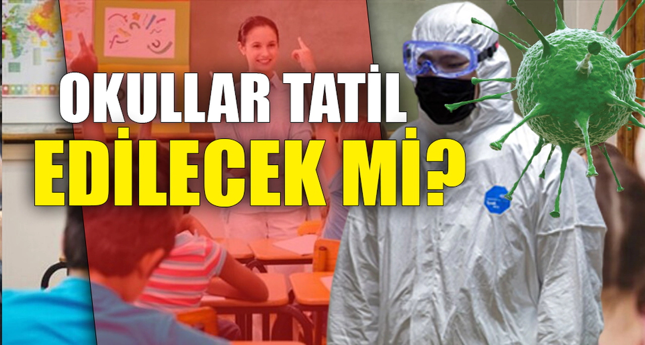 OKULLAR TATİL EDİLECEK Mİ?