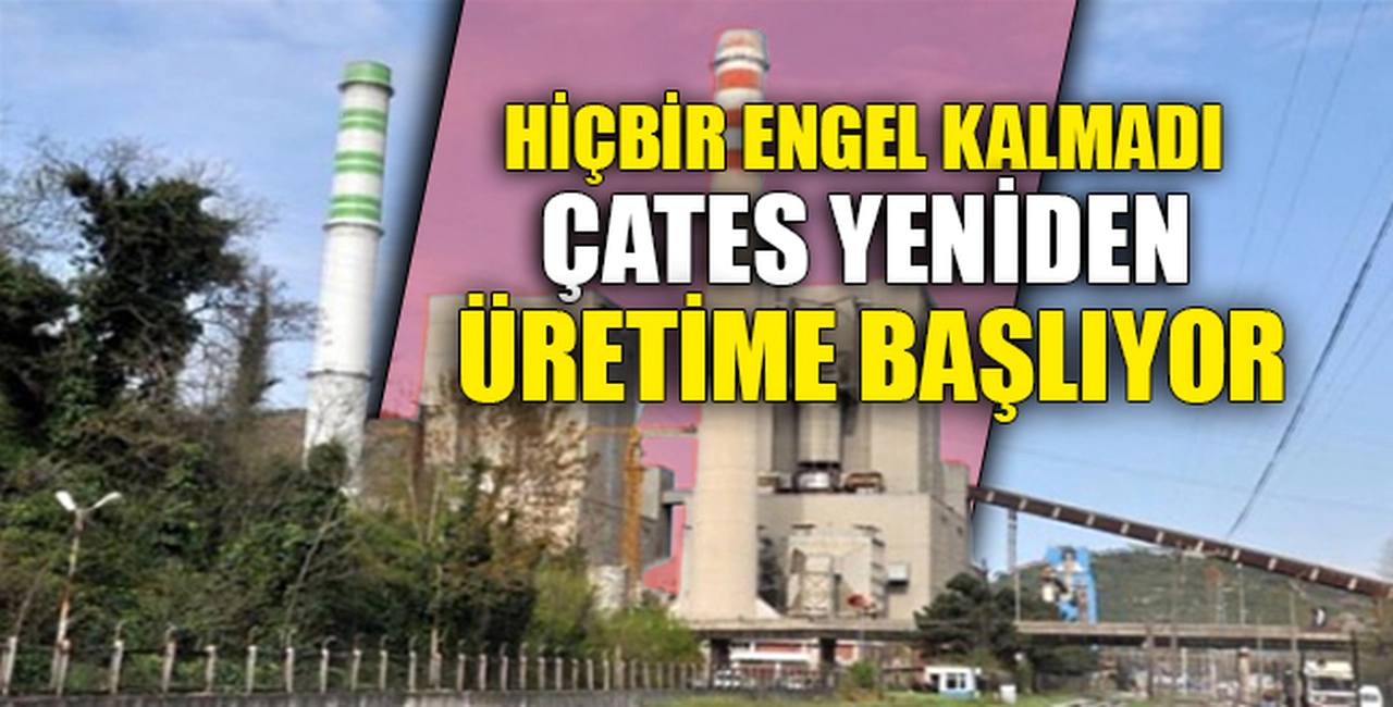 ÇATES YENİDEN ÜRETİME BAŞLIYOR