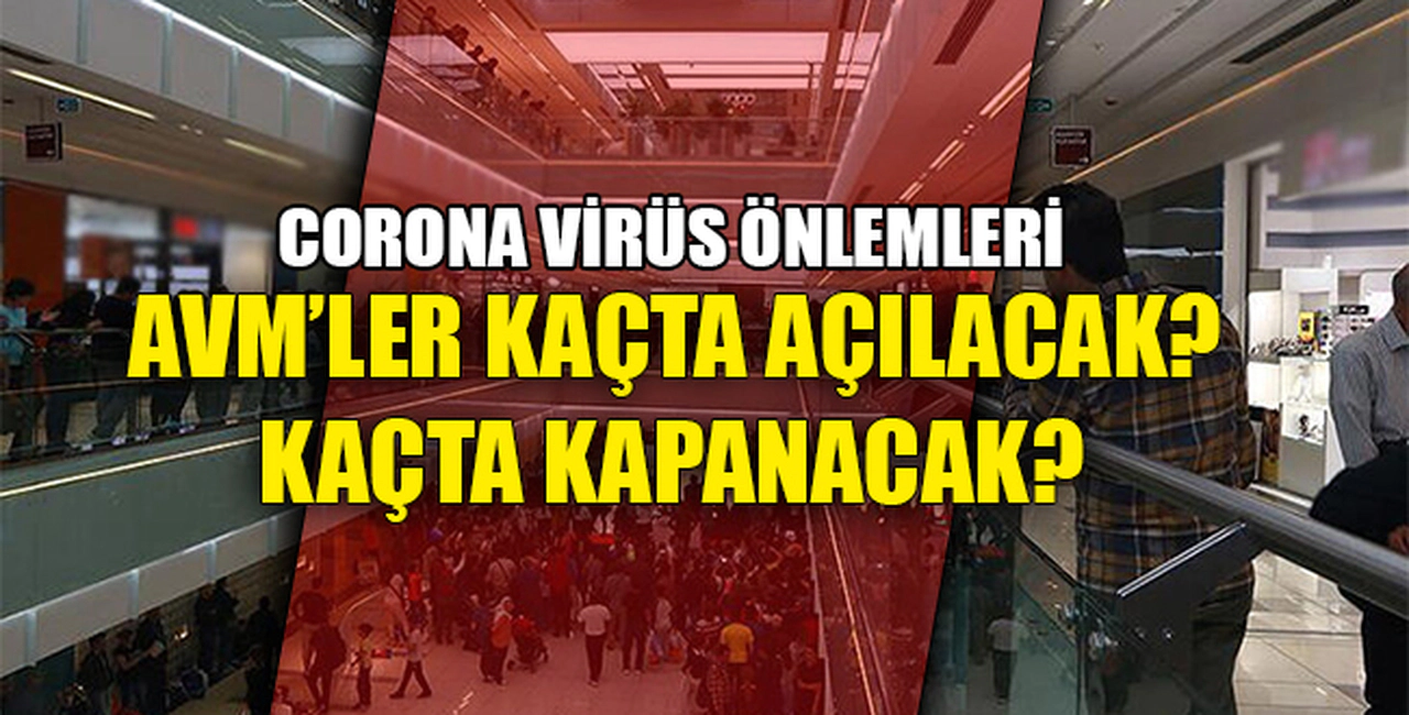 AVM'LER KAÇTA AÇILACAK, KAÇTA KAPANACAK?