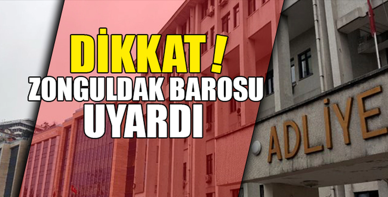 DİKKAT! ZONGULDAK BAROSU UYARDI