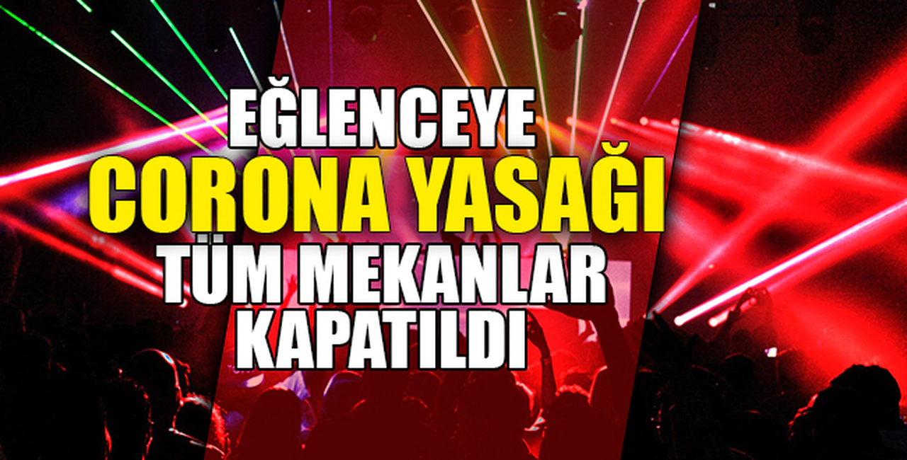 TÜM MEKANLAR KAPATILDI