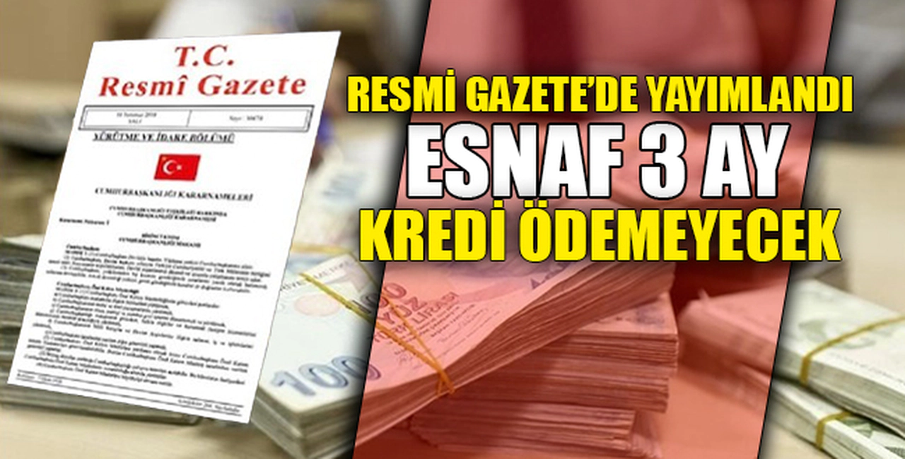 ESNAF 3 AY KREDİ ÖDEMEYECEK