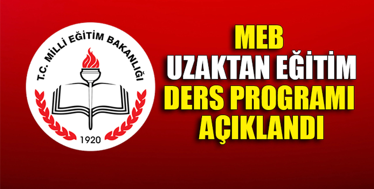 MEB UZAKTAN EĞİTİM DERS PROGRAMI AÇIKLANDI