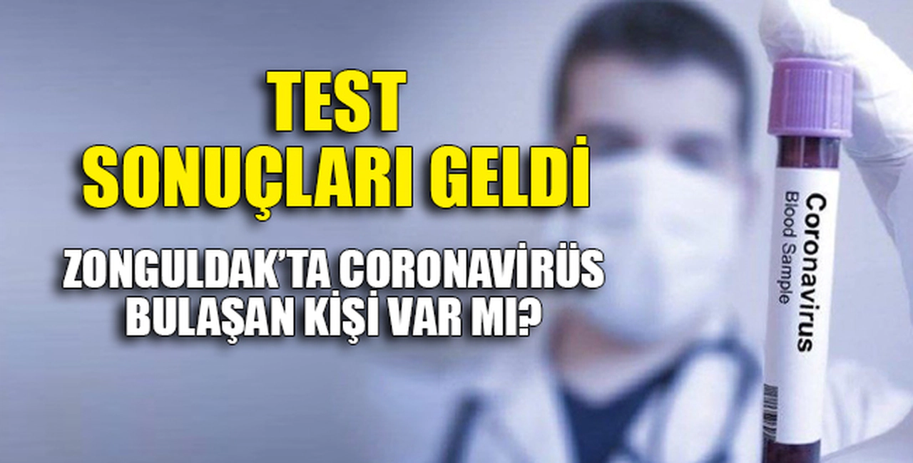 ZONGULDAK'TA CORONAVİRÜS BULAŞAN KİŞİ VAR MI?