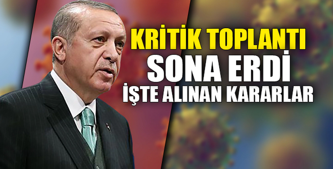 KRİTİK TOPLANTI SONA ERDİ
