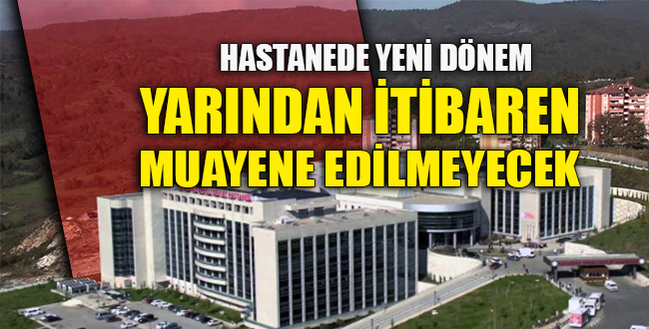 YARINDAN İTİBAREN MUAYENE EDİLMEYECEK