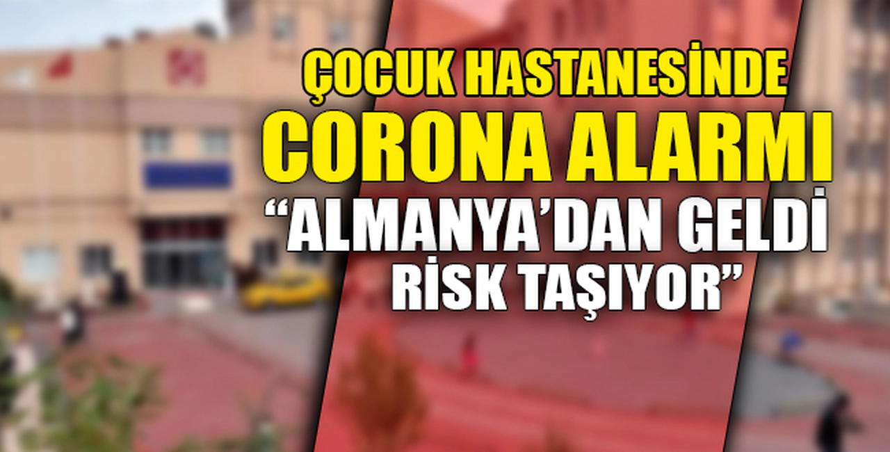 "ALMANYA'DAN GELDİ RİSK TAŞIYOR"