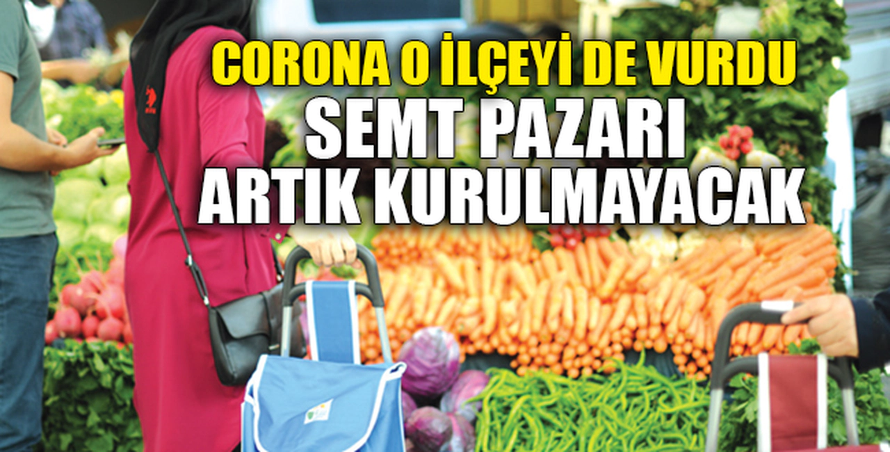 SEMT PAZARI ARTIK KURULMAYACAK