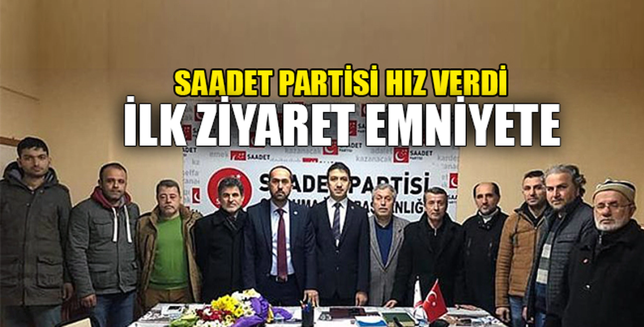 SAADET PARTİSİ HIZ VERDİ