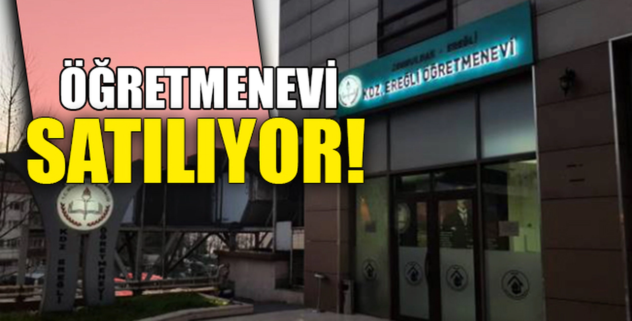 ÖĞRETMENEVİ SATILIYOR!