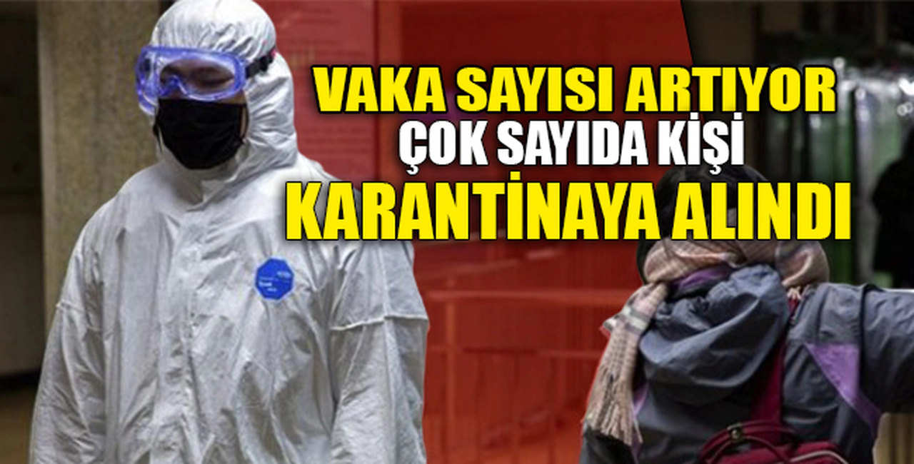 ÇOK SAYIDA KİŞİ KARANTİNAYA ALINDI