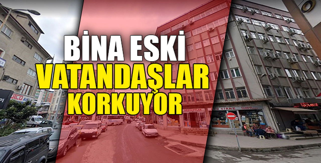 BİNA ESKİ VATANDAŞLAR KORKUYOR