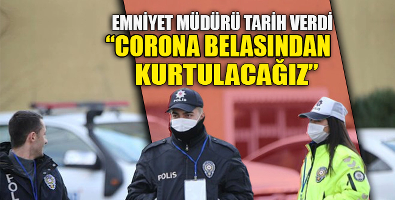 EMNİYET MÜDÜRÜ TARİH VERDİ
