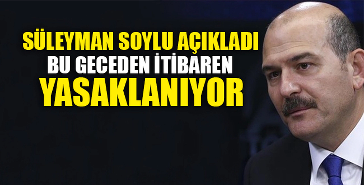 BU GECEDEN İTİBAREN YASAKLANIYOR