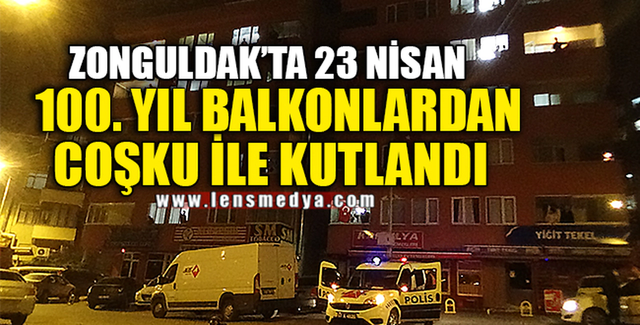 100. YIL BALKONLARDAN COŞKU İLE KUTLANDI