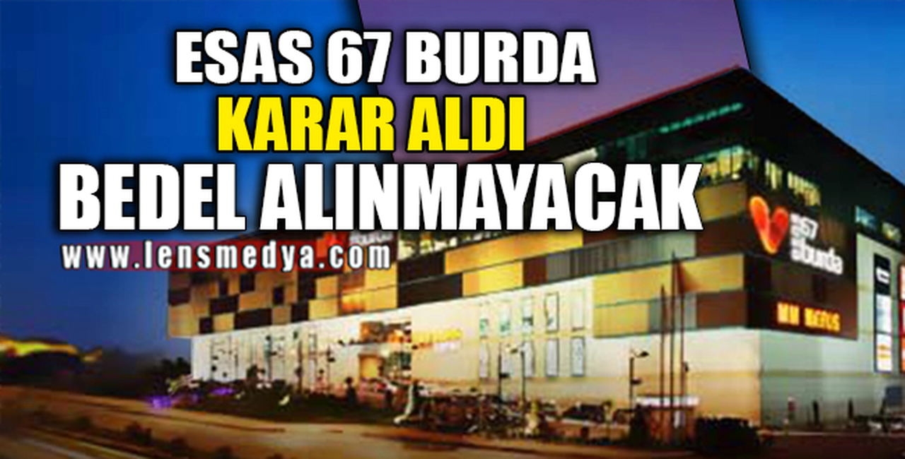 67 BURDA BEDEL ALMAYACAK