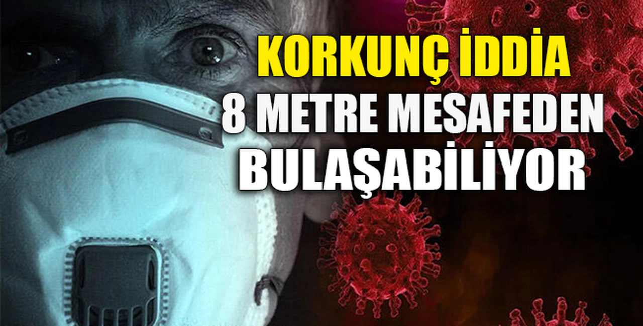 8 METRE MESAFEDEN BULAŞABİLİYOR