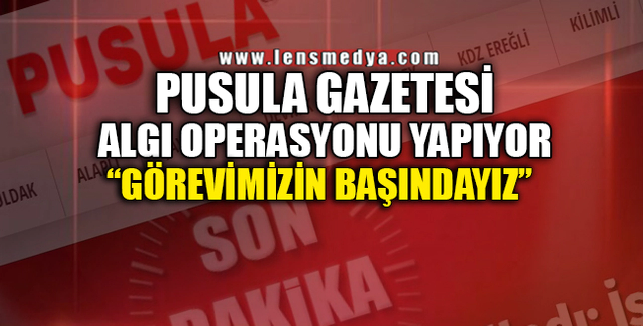 PUSULA GAZETESİ ALGI OPERASYONU YAPIYOR