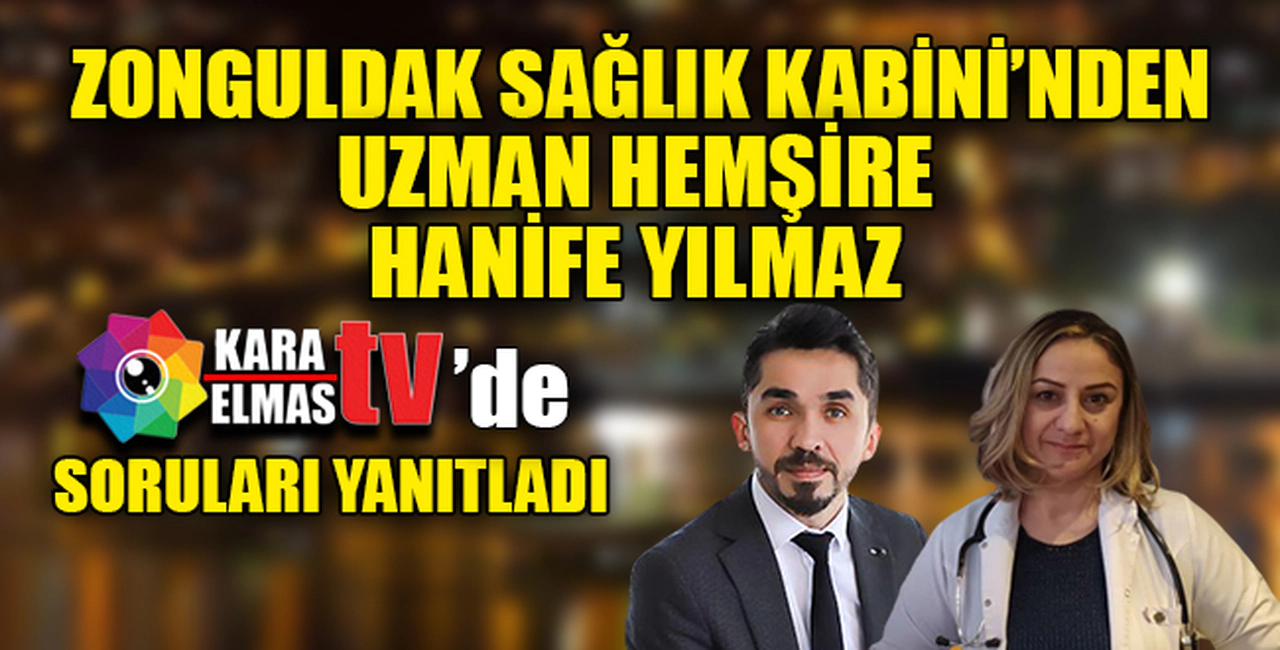 UZMAN HEMŞİRE HANİFE YILMAZ SORULARI YANITLADI