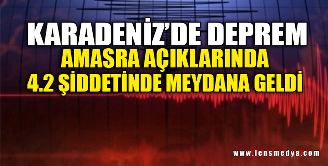 KARADENİZ'DE DEPREM