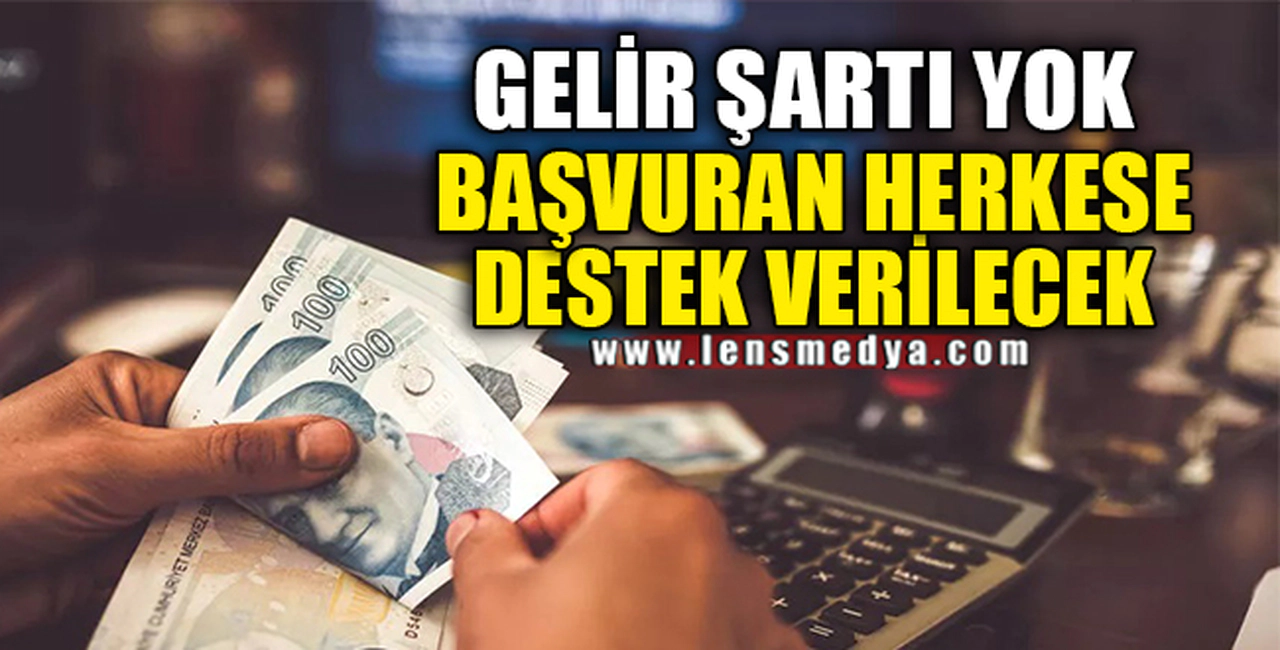 BAŞVURAN HERKESE DESTEK VERİLECEK